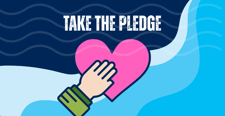 The words Take the Pledge above a hand on pink heart with blue water background